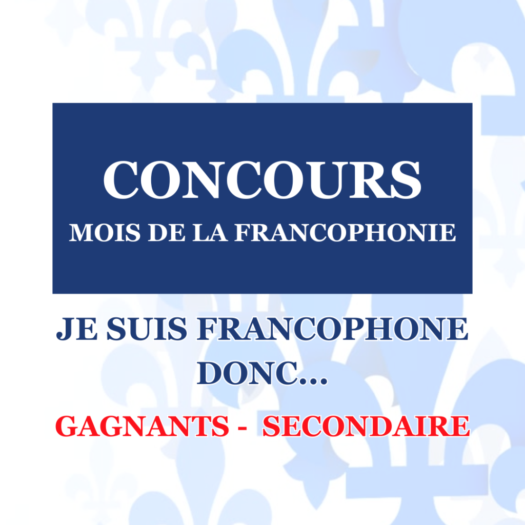 CONCOURS CSCE SECONDAIRE – MOIS DE LA FRANCOPHONIE